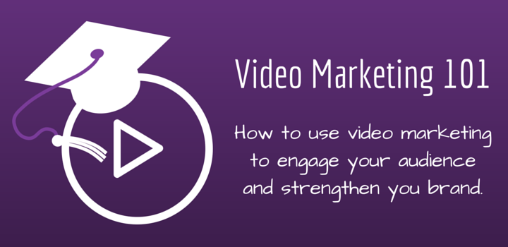 Video Marketing 101 - How to use video marketing to engage your audience and strengthen your brand